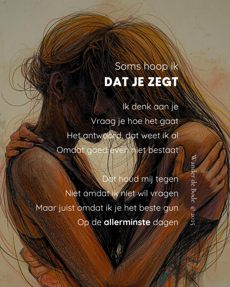 Gedicht - Soms hoop ik dat je zegt