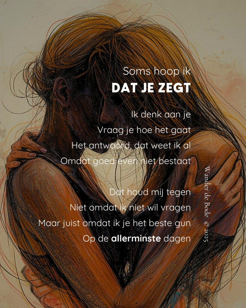 Gedicht - Soms hoop ik dat je zegt